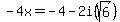 -4x=-4-2i%28sqrt%286%29%29