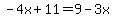-4x+%2B+11+=+9+-+3x