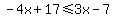 -4x+%2B+17+%3C=+3x+-+7
