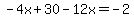 -4x+%2B+30+-+12x+=+-2