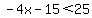 -4x-15%3C25