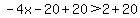 -4x-20%2B20%3E2%2B20