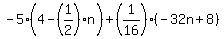 -5%284-%281%2F2%29%2An%29%2B%281%2F16%29%2A%28-32n%2B8%29