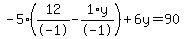-5%2A%2812%2F-1+-+1%2Ay%2F-1%29+%2B+6%5Cy+=+90