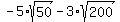 -5%2Asqrt%2850%29+-+3%2Asqrt%28200%29