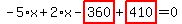 -5%2Ax%2B2%2Ax-highlight_red%28+360+%29%2Bhighlight_red%28+410+%29=0
