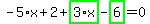 -5%2Ax%2B2%2Bhighlight_green%28+3%2Ax+%29-highlight_green%28+6+%29=0