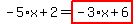 -5%2Ax%2B2=highlight_red%28+-3%2Ax%2B6+%29