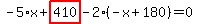 -5%2Ax%2Bhighlight_red%28+410+%29-2%2A%28-x%2B180%29=0