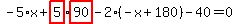 -5%2Ax%2Bhighlight_red%28+5+%29%2Ahighlight_red%28+90+%29-2%2A%28-x%2B180%29-40=0