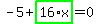 -5%2Bhighlight_green%28+16%2Ax+%29=0