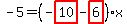 -5=%28-highlight_red%28+10+%29-highlight_red%28+6+%29%29%2Ax
