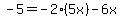 -5=-2%2A%285x%29-6x