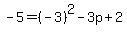 -5+=+%28-3%29%5E2+-+3p+%2B+2