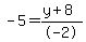 -5+=+%28y+%2B+8%29%2F-2%29