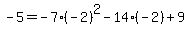 -5+=+-7%28-2%29%5E2-14%28-2%29%2B9