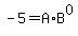 -5+=+A%2AB%5E0