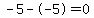 -5--5=0