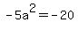 -5a%5E2=-20