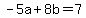 -5a+%2B+8b+=+7