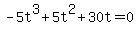 -5t^3+5t^2+30t=0