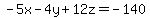 -5x+-+4y+%2B+12z+=+-140