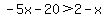 -5x-20%3E2-x