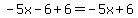 -5x-6%2B6=-5x%2B6