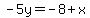 -5y=-8+x