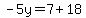 -5y=7+18