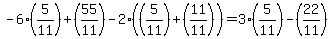 -6%2A%285%2F11%29%2B%2855%2F11%29-2%2A%28%285%2F11%29%2B%2811%2F11%29%29=3%2A%285%2F11%29-%2822%2F11%29