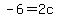 -6=2c