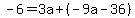 -6+=+3a+%2B+%28-9a+-+36%29