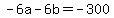 -6a+-+6b+=+-300