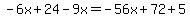 -6x%2B24-9x+=+-56x%2B72%2B5