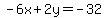 -6x + 2y = -32