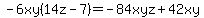 -6xy%2814z-7%29=-84xyz%2B42xy