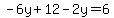 -6y+12-2y=6