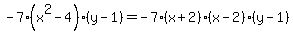 -7%28x%5E2-4%29%28y-1%29=-7%28x%2B2%29%28x-2%29%28y-1%29