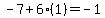 -7+6(1)=-1
