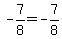 -7%2F8+=+-7%2F8