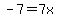 -7=7x