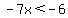 -7x%3C-6