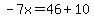 -7x=46%2B10