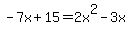 -7x+%2B+15+=+2x%5E2+-+3x+