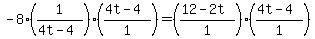 -8%281%2F%284t+-+4%29%29%28%284t-4%29%2F1%29=%28%2812+-+2t%29%2F1%29%28%284t-4%29%2F1%29