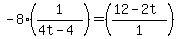 -8%281%2F%284t+-+4%29%29=%28%2812+-+2t%29%2F1%29