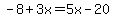-8%2B3x=5x-20