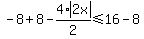 -8%2B8-4%2Aabs%282x%29%2F2%3C=16-8