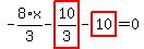 -8%2F3%2Ax-highlight_red%28+10%2F3+%29-highlight_red%28+10+%29=0